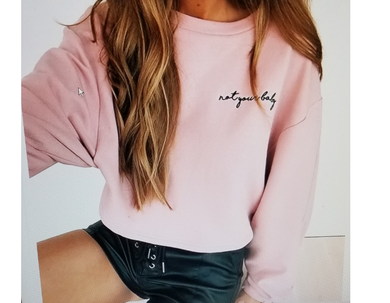 'NOT YOUR BABY' Over Sized Crop Top Sweatshirt With Drawstring Sleeves